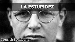 La estupidez: Dietrich Bonhoeffer.