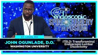 TELD: Transforaminal Endoscopic Lumbar Discectomy  John Ogunlade, DO