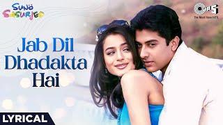 Jab Dil Dhadakta Hai Lyrical |Suno Sasurjee, Ameesha Patel, Aftab Shivdasani,Kumar Sanu, Alka Yagnik