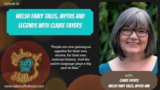 Ep 50: Welsh Fairy Tales, Myths and Legends with Claire Fayers