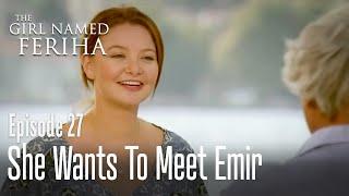 She wants to meet Emir - The Girl Named Feriha  Episode 27