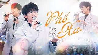 PHỐ XA - TĂNG PHÚC Gây Ấn Tượng Với Visual Lãng Tử Mới Lạ Và Giọng Live Đầy Hoài Niệm