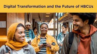 Digital Transformation and the Future of HBCUs