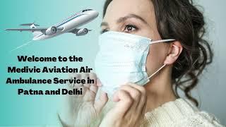 Grab Medivic Air Ambulance Service in Patna for Safe Air Rescue