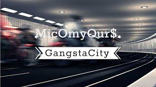 MicOmyOur$ Gangsta City (MusicVideo) Feat B Boutit HotRod Onthehook