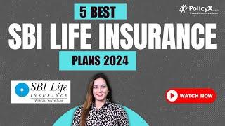 5 Best SBI Life Insurance Plans | Best Life Insurance Plans in 2024 | SBI Life Insurance Plans