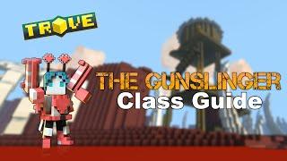 Trove™ - Gunslinger | Class Guide |