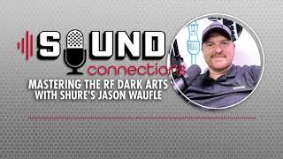 Mastering the RF Dark Arts with Shure’s Jason Waufle | Sound Connections #podcast #proav