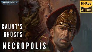 WARHAMMER 40,000 Lore :  Gaunt"s Ghosts: NECROPOLIS by Dan Abnett  part 1 (audio book).