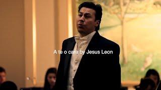 A te o Cara from I Puritani by Vincenzo Bellini - Jesus Leon