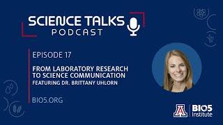 Science Talks Episode 17: From laboratory research to science communication