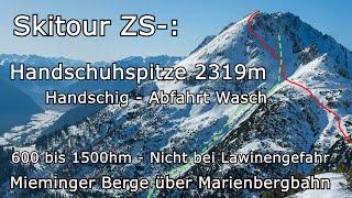 Skitour ZS-: Handschuhspitze 2319m; Abfahrt Wasch; 600 bis 1500hm; Mieminger Berge - Marienbergbahn