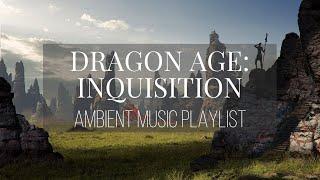 Dragon Age: Inquisition | Ambient Music Playlist 