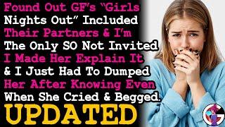 UPDATE Turns Out I'm The Only SO Not Invited To My GFs "Girls Night Out", For 3 Years RELATIONSHIPS