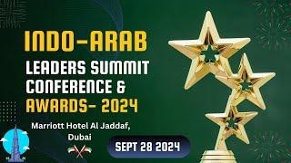 Indo-Arab Leaders Summit Conference & Awards 2024 || Sept 28 2024 || Marriott Hotel Al Jaddaf, Dubai