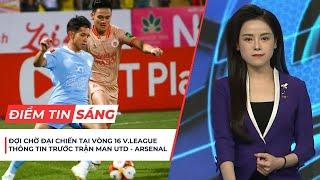 Điểm tin sáng 8/3: Tâm điểm CAHN vs TX Nam Định; Man Utd - Arsenal chuẩn bị cho trận đại chiến