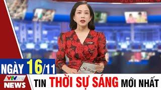 BẢN TIN SÁNG ngày 16/11 - Tin tức thời sự mới nhất hôm nay | VTVcab Tin tức