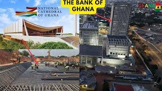 The Record National Cathedral And the Bank of Ghana  Project Progress