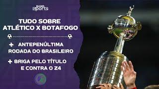 TUDO SOBRE A FINAL DA LIBERTADORES ENTRE ATLÉTICO E BOTAFOGO E A 36ª RODADA DO BRASILEIRO | G4