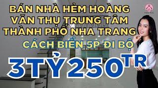 Bán Nhà Trung Tâm Thành Phố Nha Trang Cách Biển 800m | Bán Nhà Hẻm Đường Hoàng Văn Thụ Nha Trang