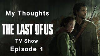 My Thoughts - The Last of Us TV Show - Ep.1