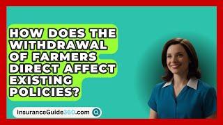 How Does the Withdrawal of Farmers Direct Affect Existing Policies? -  InsuranceGuide360.com