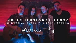 No Te Ilusiones Tanto - Adriel Favela Feat. Giovanny Ayala (Cover por Somos 3 Feat. EB)