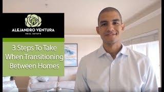Alejandro Ventura Real Estate: 3 Steps to Take When Transitioning Between Homes