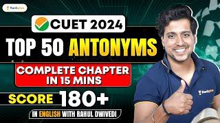 Top 50 Antonyms | CUET English 2024 | Rahul Dwivedi Sir #cuetenglish #cuet2024