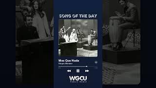 WGCU Song of the Day | Mas Que Nada - Sergio Mendes #shorts #wgcu