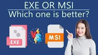 Should I Install Software Using EXE or MSI? Which one is better?