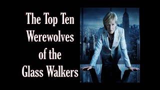 The Top Ten Werewolves of the Glass Walkers