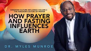 Prayer & Fasting: Dr. Myles Munroe's Guide To Spiritual Influence On Earth | MunroeGlobal.com