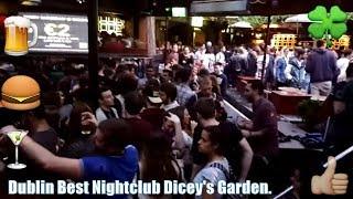 Dublin Best Nightclub Dicey's Garden.