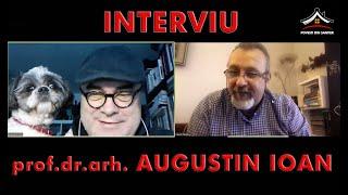 INTERVIU LA DISTANȚĂ cu Prof. Dr. Arh.  AUGUSTIN IOAN  (1)