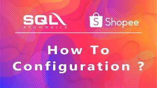 SQL eCommerce x Shopee - How to Configuration ?