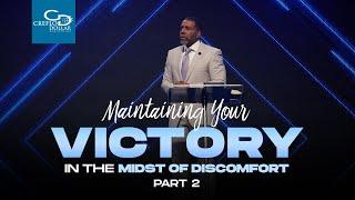 Maintaining Your Victory in the Midst of Discomfort Pt 2 - Sunday Service