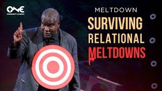 Surviving Relational Meltdowns | A Message from Dr. Conway Edwards