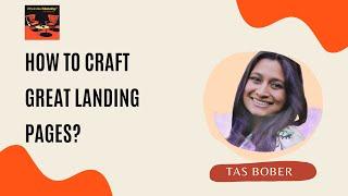 How to Craft Landing Pages that convert| Tas Bober (Landing Page Expert) | Landing Page Tips