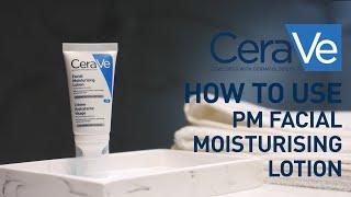 How to use the PM Facial Moisturising Lotion? | Cerave Benelux