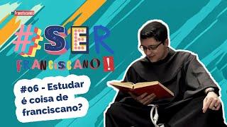 Estudar é coisa de franciscano? | #serfranciscano