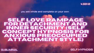 Ultimate Self-Concept Shift: Inner Security, Self-Love, and Detachment Rampage (Self Hypnosis)