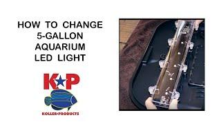 How to Replace LED Light 5-Gallon Panaview - Hawkeye, Aqua Culture, and Koller Products Aquariums