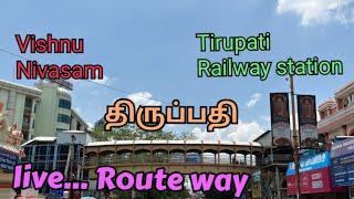 திருப்பதி.. Vishnu nivasam To Railway station..... facilities...Live Route way....