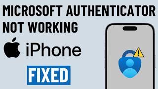 [FIXED] Microsoft Authenticator Not Working on iPhone