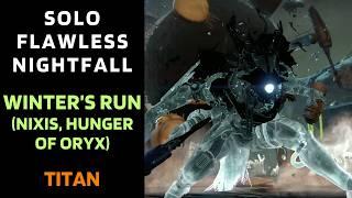 SOLO Flawless Nightfall Winter’s Run (Nixis, Hunger of Oryx) on Titan [Destiny 1]