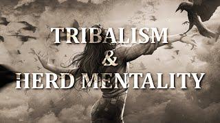 TRIBALISM & HERD MENTALITIY! ft. Artist