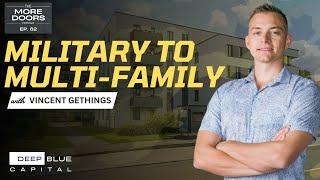 Ep. 62 - From Military to Multi-Family: Vince Gethings on Real Estate Investment Strategies