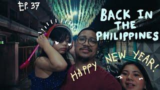 EP 37 BACK IN THE PHILIPPINES + HAPPY NEW YEAR!