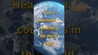 Top 10 Healthiest Countries in the World || Editing Zone || #shorts #fact #2023 #trendingshorts